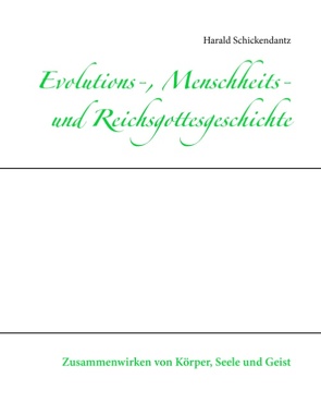 Evolutions-, Menschheits- und Reichsgottesgeschichte von Schickendantz,  Harald