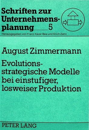 Evolutionsstrategische Modelle bei einstufiger, losweiser Produktion von Zimmermann,  August