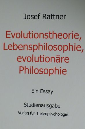 Evolutionstheorie, Lebensphilosophie, evolutionäre Philosophie von Rattner,  Josef