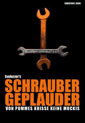 Evoluzzer’s Schraubergeplauder von Berg,  Christian F.