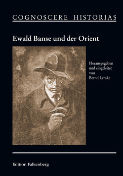 Ewald Banse und der Orient von Lemke,  Bernd