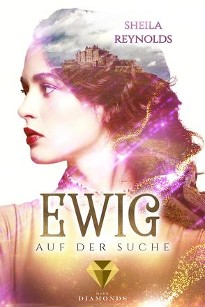 Ewig auf der Suche (Die Ewig-Saga 2) von Reynolds,  Sheila