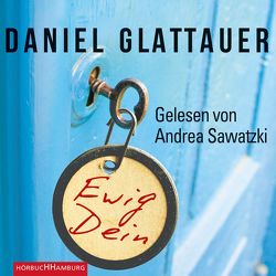 Ewig Dein von Glattauer,  Daniel, Sawatzki,  Andrea