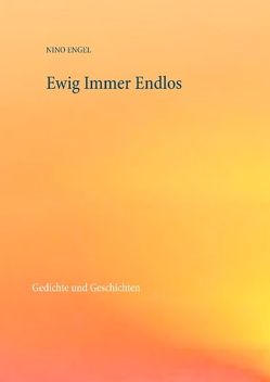 Ewig Immer Endlos von Engel,  Nino