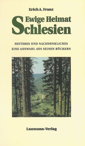 Ewige Heimat Schlesien von Franz,  Erich A