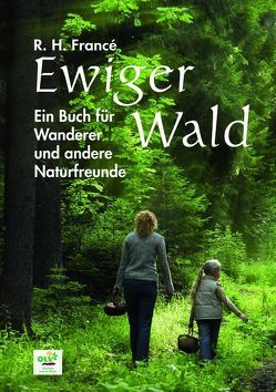 Ewiger Wald von Francé,  Raoul H., Lau,  Kurt Walter