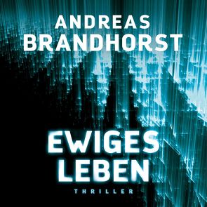 Ewiges Leben von Barenberg,  Richard, Brandhorst,  Andreas