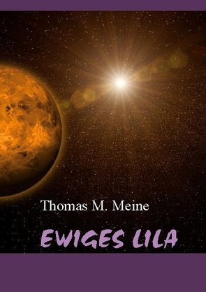 Ewiges Lila von Meine,  Thomas M.