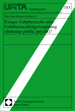 Ewiges Urheberrecht oder Urhebernachfolgevergütung (domaine public payant)? von Jean-Richard-dit-Bressel,  Marc