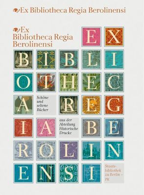 Ex Bibliotheca Regia Berolinensi von Hamann,  Olaf, Hartwieg,  Ursula, Krems,  Heike, Wehmeyer,  Annette, Wittenberg,  Andreas