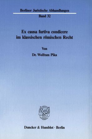 Ex causa furtiva condicere im klassischen römischen Recht. von Pika,  Wolfram