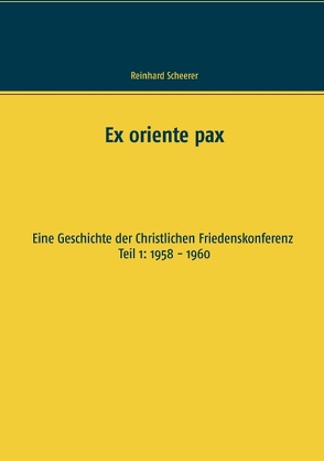 Ex oriente pax von Scheerer,  Reinhard