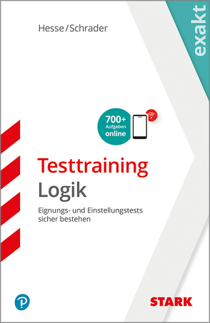 STARK EXAKT – Testtraining Logik von Hesse,  Jürgen, Roelecke,  Carsten, Schrader,  Hans Christian
