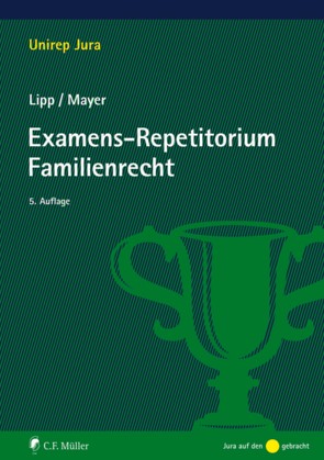 Examens-Repetitorium Familienrecht von Lipp,  Martin, Mayer,  Claudia LL.M.