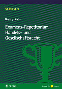 Examens-Repetitorium Handels- und Gesellschaftsrecht von Bayer,  Walter, Lieder,  Jan