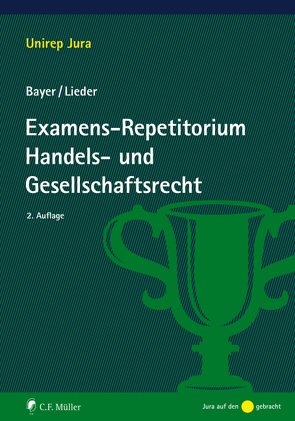 Examens-Repetitorium Handels- und Gesellschaftsrecht von Bayer,  Walter, Lieder,  Jan