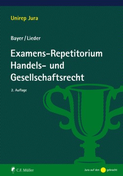 Examens-Repetitorium Handels- und Gesellschaftsrecht von Bayer,  Walter, LL.M.,  Jan Lieder