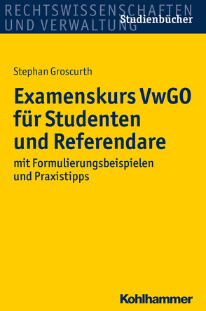Examenskurs VwGO für Studenten und Referendare von Groscurth,  Stephan