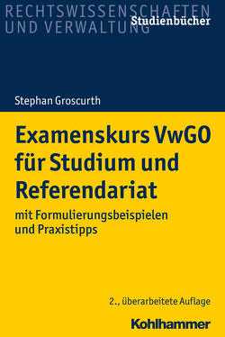 Examenskurs VwGO für Studium und Referendariat von Groscurth,  Stephan