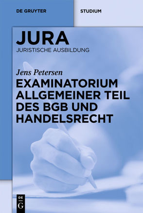 Examinatorium Allgemeiner Teil des BGB und Handelsrecht von Petersen,  Jens