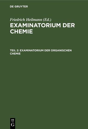 Examinatorium der Chemie / Examinatorium der organischen Chemie von Heilmann,  Friedrich
