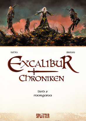 Excalibur Chroniken. Band 5 von Brion,  Alain, Istin,  Jean-Luc