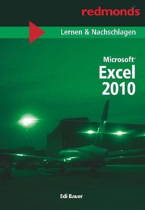 EXCEL 2010 LERNEN UND NACHSCHLAGEN A5 von Bauer,  Edi