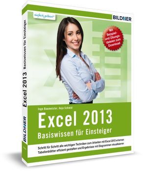 Excel 2013 – Basiswissen für Excel-Einsteiger von Baumeister,  Inge, Bildner,  Christian