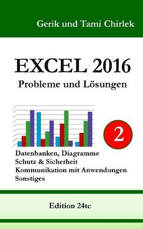 Excel 2016 . Probleme und Lösungen . Band 2 von Chirlek,  Gerik, Chirlek,  Tami