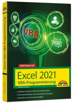 Excel 2021 VBA-Programmierung Makro-Programmierung für Microsoft Excel 2021, 2019, 2016, 2013 und Microsoft Excel 365 von Schels,  Ignatz