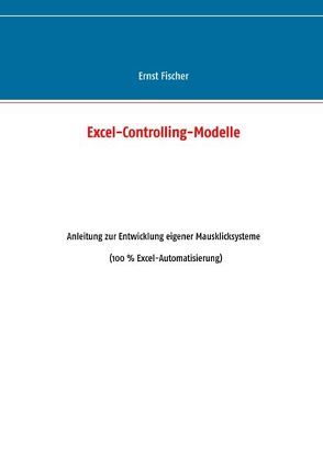 Excel-Controlling-Modelle von Fischer,  Ernst