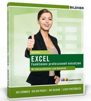 Excel Formeln und Funktionen professionell einsetzen von Bildner,  Christian, Maier,  Alois