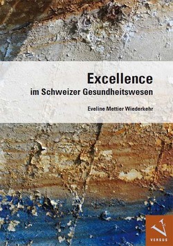 Excellence im Schweizer Gesundheitswesen von Mettier Wiederkehr,  Eveline