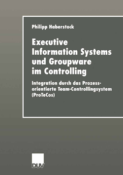 Executive Information Systems und Groupware im Controlling von Haberstock,  Philipp