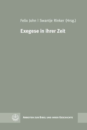 Exegese in ihrer Zeit von John,  Felix, Rinker,  Swantje