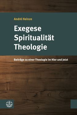 Exegese – Spiritualität – Theologie von Heinze,  André, Wehde,  Christian, Werner,  Simon
