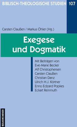 Exegese und Dogmatik von Becker,  Eve-Marie, Christophersen,  Alf, Claußen,  Carsten, Danz,  Christian, Körtner,  Ulrich H. J., Öhler,  Markus, Popkes,  Enno-Edzard, Reinmuth,  Eckart