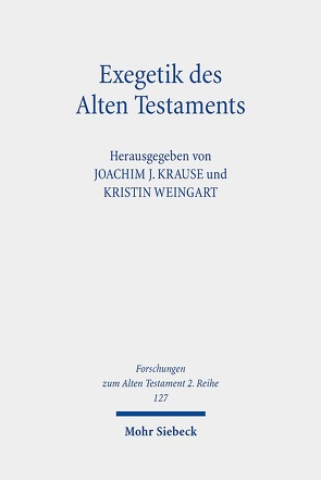Exegetik des Alten Testaments von Krause,  Joachim J., Weingart,  Kristin