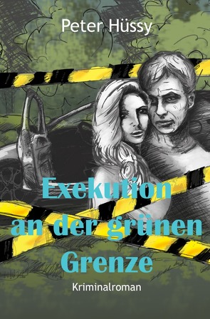 Exekution an der grünen Grenze von Hüssy,  Peter