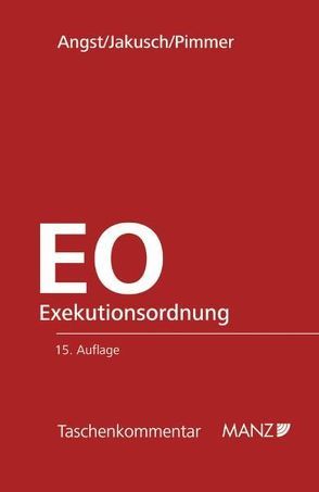 Exekutionsordnung – EO von Angst,  Peter, Jakusch,  Werner, Pimmer,  Herbert