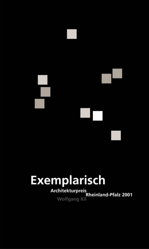 Exemplarisch. Architekturpreis Rheinland-Pfalz 2001 von Architektenkammer Rheinland-Pfalz,  Architektenkammer Rheinland-Pfalz, Baus,  Ursula, Kil,  Wolfgang