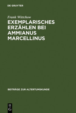 Exemplarisches Erzählen bei Ammianus Marcellinus von Wittchow,  Frank