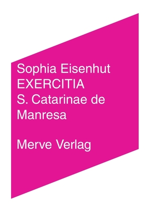 EXERCITIA S. Catarinae de Manresa von Eisenhut,  Sophia