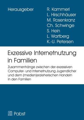 EXIF – Exzessive Internetnutzung in Familien von Hein,  Sandra, Hirschhäuser,  Lena, Kammerl,  Rudolf, Petersen,  Kay Uwe, Rosenkranz,  Moritz, Schwinge,  Christiane, Wartberg,  Lutz