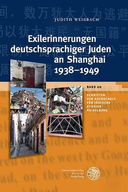 Exilerinnerungen deutschsprachiger Juden an Shanghai 1938–1949 von Weißbach,  Judith