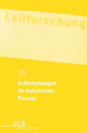 Exilforschungen im historischen Prozess von Krohn,  Claus-Dieter, Rotermund,  Erwin, Winckler,  Lutz