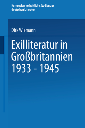 Exilliteratur in Großbritannien 1933 – 1945 von Wiemann,  Dirk