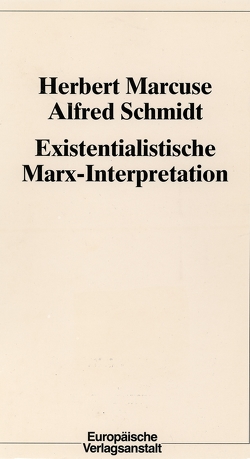 Existentialistische Marx-Interpretation von Marcuse,  Herbert, Schmidt,  Alfred