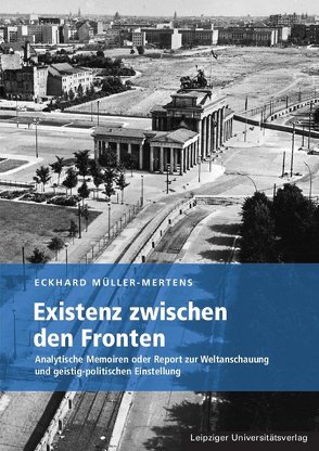 Existenz zwischen den Fronten von Müller-Mertens,  Eckhard