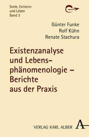 Existenzanalyse und Lebensphänomenologie von Brandt-Hebert,  Heike, Brookmann,  Susanne, Funke,  Günter, Kahlen,  Jutta, Kreissl,  Johannes, Kühn,  Rolf, Mallinger,  Britta, Mayr,  Roswitha, Proske,  Susanne, Samide,  Karola, Schadt,  Martin, Schöberl,  Gerhild, Sorace,  Marco Antonio, Stachura,  Renate